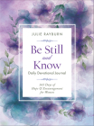 Be Still and Know Daily Devotional Journal: 365 Days of Hope & Encouragement for Women By Julie Rayburn Cover Image
