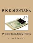 Dynamic Fund Raising Projects By Rick Montana Cover Image