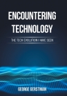 Encountering Technology: The Tech Evolution I Have Seen By George Gerstman Cover Image