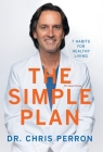 The Simple Plan: 7 Habits for Healthy Living By Chris Perron Cover Image
