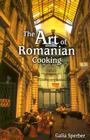 The Art of Romanian Cooking By Galia Sperber Cover Image
