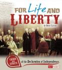 For Life and Liberty: Causes and Effects of the Declaration of Independence (Cause and Effect) By Becky Levine Cover Image