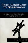 From Sanctuary to Boardroom: A Jewish Approach to Leadership By Hal M. Lewis Cover Image