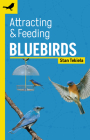 Attracting & Feeding Bluebirds (Backyard Bird Feeding Guides) By Stan Tekiela Cover Image