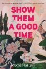 Show Them a Good Time By Nicole Flattery Cover Image