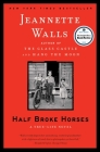 Half Broke Horses: A True-Life Novel By Jeannette Walls Cover Image