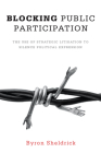 Blocking Public Participation: The Use of Strategic Litigation to Silence Political Expression By Byron Sheldrick Cover Image