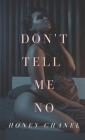 Don't Tell Me No (Forbidden Taste1) By Honey Chanel Cover Image