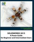 Solidworks 2015: A Power Guide for Beginner and Intermediate Users By Cadartifex Cover Image