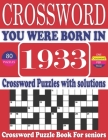 You Were Born in 1933: Crossword Puzzle Book: Large Print Book for Seniors And Adults & Perfect Entertaining and Fun Crossword Puzzle Book fo By Rymo Riol F. Publication Cover Image