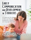 Early Communication and Development in Toddlers: 137 Games for Pre-School Children and Beyond, Designed by a Speech and Language Specialist By I Diari Di Zio Jos Cover Image