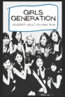 Celebrity Adult Coloring Book: Welcome to the World of Girls Generation ( 40+ Pages, 6x9, Premium Quality) By Karen Sparks Cover Image