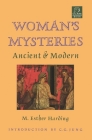 Woman's Mysteries: Ancient & Modern (C. G. Jung Foundation Books Series #10) By M. Esther Harding Cover Image