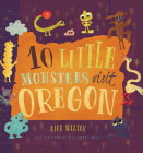 10 Little Monsters Visit Oregon By Rick Walton, Jess Smart Smiley (Illustrator) Cover Image