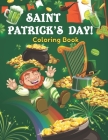 Saint Patrick's Day Coloring Book: 50 Unique High Quality Images with Lucky Clovers, Funny Leprechauns, Shamrocks & Elementary -St. Patrick's Day Chil By Dhabak Art Coloring Cover Image