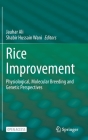 Rice Improvement: Physiological, Molecular Breeding and Genetic Perspectives By Jauhar Ali (Editor), Shabir Hussain Wani (Editor) Cover Image
