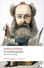 An Autobiography: And Other Writings (Oxford World's Classics) By Anthony Trollope, Nicholas Shrimpton (Editor) Cover Image