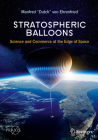 Stratospheric Balloons: Science and Commerce at the Edge of Space By Von Ehrenfried Cover Image