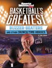 Basketball's Greatest Buzzer-Beaters and Other Crunch-Time Heroics Cover Image