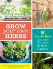 Grow Your Own Herbs: The 40 Best Culinary Varieties for Home Gardens By Susan Belsinger, Arthur O. Tucker Cover Image