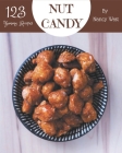 123 Yummy Nut Candy Recipes: A Timeless Yummy Nut Candy Cookbook Cover Image