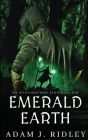 Emerald Earth By Adam J. Ridley Cover Image