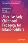 Affective Early Childhood Pedagogy for Infant-Toddlers (Policy and Pedagogy with Under-Three Year Olds: Cross-Discip #3) Cover Image