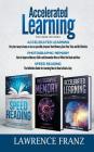 Accelerated Learning Series (3 Book Series): Speed_Reading, Photographic Memory, Accelerated Learning How to Use Advanced Learning Strategies to Learn By Lawrence Franz Cover Image