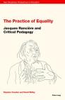 The Practice of Equality: Jacques Rancière and Critical Pedagogy (New Disciplinary Perspectives on Education #1) By Jones Irwin (Other), Stephen Cowden (Other), Stephen Cowden (Editor) Cover Image