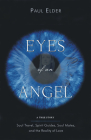 Eyes of an Angel: Soul Travel, Spirit Guides, Soul Mates, and the Reality of Love By Paul Elder Cover Image