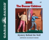Mystery Behind the Wall (The Boxcar Children Mysteries #17) By Gertrude Chandler Warner, Tim Gregory (Narrator) Cover Image