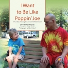 I Want To Be Like Poppin' Joe: A True Story Promoting Inclusion and Self-Determination Cover Image
