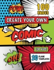 Create Your Own Comic for Kids (Ages 4-8, 8-12): (100 Pages) Draw Your Own Comics with a Variety of 20 Blank Templates! Cover Image
