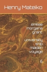 emilee morgana grant: university ship maiden voyage By Henry Mateiko Cover Image