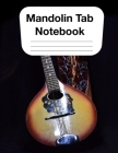 Mandolin Tab Notebook: Chord and Tablature Staff Music Paper for Mandolin Players, Bluegrass Players, Musicians, Teachers and Students (8.5