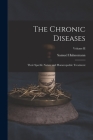 The Chronic Diseases; Their Specific Nature and Homoeopathic Treatment; Volume II By Samuel Hahnemann Cover Image