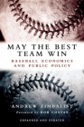 May the Best Team Win: Baseball Economics and Public Policy By Andrew Zimbalist Cover Image