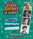 Making Inventions: Women Who Led the Way (Super SHEroes of Science) By Devra Newberger Speregen Cover Image
