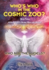 Who Are The Angels?: Who's Who In The Cosmic Zoo? A Guide To ETs, Aliens, Gods & Angels - Book Three By Ella Lebain Cover Image