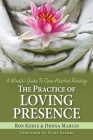 The Practice of Loving Presence: A Mindful Guide To Open-Hearted Relating By Donna Martin, Ron Kurtz Cover Image