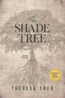The Shade Tree (Guernica Prize #3) By Theresa Shea Cover Image