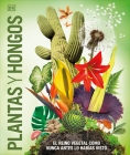 Plantas y hongos (Knowledge Encyclopedia Plants and Fungi!) By DK Cover Image