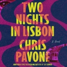 Two Nights in Lisbon: A Novel By Chris Pavone, January LaVoy (Read by) Cover Image