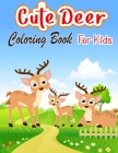 Cute Deer Coloring Book: Unique Coloring Pages For Kids Special For Kids and toddlers with creativity A lot of fun Cover Image