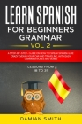 Learn Spanish for Beginners: Grammar: A step-by-step-guide on how to speak spanish like crazy even in your car and traveling, with easy grammar rul By Damian Smith Cover Image