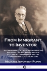 From Immigrant to Inventor: Autobiography of the Serbian-American Physicist, Chemist and Pioneer of Electrical Transmission and the Long-Distance Cover Image