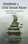 Handbook of Child Sexual Abuse: Identification, Assessment, and Treatment By Paris Goodyear-Brown (Editor) Cover Image