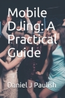 Mobile DJing: A Practical Guide By Daniel J. Paulish Cover Image