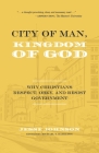 City of Man, Kingdom of God: Why Christians Respect, Obey, and Resist Government By Jesse Johnson, Michael T. Hamilton (Editor) Cover Image
