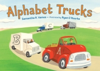 Alphabet Trucks By Samantha R. Vamos, Ryan O'Rourke (Illustrator) Cover Image